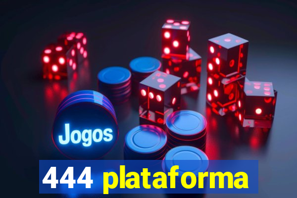 444 plataforma